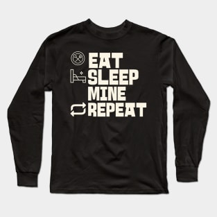 Eat Sleep Mine Repeat Long Sleeve T-Shirt